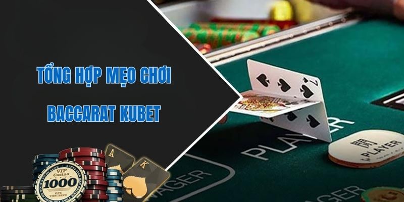Mẹo chơi baccarat hiệu quả ít người biết