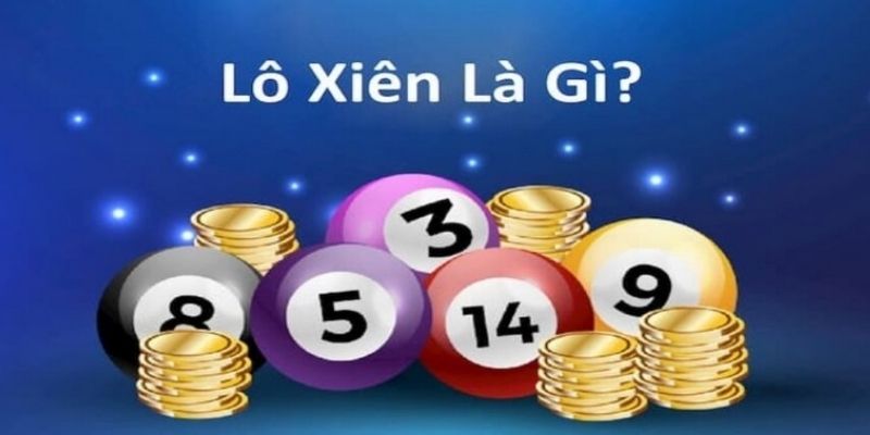 Giải thích lô xiên là gì dễ hiểu đến mọi người